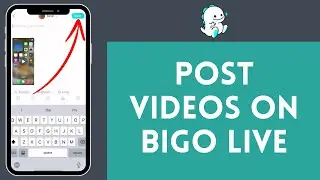 How to Post Videos on Bigo Live (2024) | Upload Videos on Bigo Live