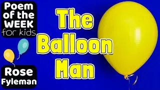 THE BALLOON MAN KIDS POEM by Rose Fyleman 🎈#poemoftheweek