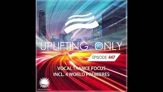 Ori Uplift - Uplifting Only 447 (Sep 2, 2021) [Vocal Trance Focus]