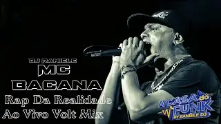 MC Bacana - Rap Da Realidade Ao Vivo Volt Mix