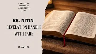 | REVELATION HANDLE WITH CARE | BR.NITIN | 14- JAN -26 | Christian Believers Assembly Virar