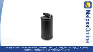 S.111965 - Filter Drier  for John Deere (AH114865, AH122338, AH137486, AH211387, AH2340...and more.