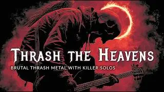 Thrash the Heavens - Satanic Tune | Brutal Thrash Metal with Killer Solos
