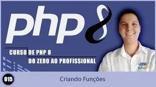 Curso de PHP 8   Aula 015   Como Criar Funções com PHP