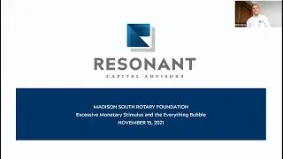 Madison South Rotary 11/15/2021 Excessive Monetary Stimulus and Everything Bubble