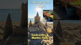 Cobourg Day Trip: Sandcastles & Market Finds! #CobourgBeach #DayTripFromToronto #HiddenGemsOntario