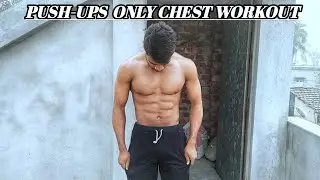 PUSH-UPS ONLY CHEST WORKOUT ||Tanmoy fitness