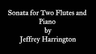 Sonata for Two Flutes and Piano (2015) by Jeffrey Harrington
