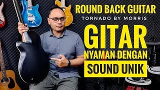 Round Back Guitar! Gitar nyaman dengan sound Unik!