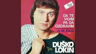 Da Te Vidim, Pa Da Ozdravim