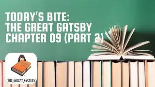 The Great Gatsby - Chapter 9 (Part 2) | Bite at a Time Books