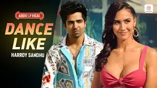 Dance Like - Audio Lyrical | Harrdy Sandhu | Lauren Gottlieb | Jaani | B Praak