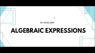 UNDERSTANDING THE CONCEPT OF TYPES OF ALGEBRIAC EXPRESSION