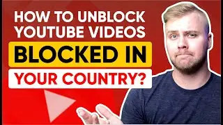 How to Unblock YouTube Videos Blocked in Your Country?
