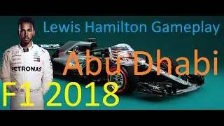F1 2018 Abu Dhabi Lewis Hamilton Gameplay