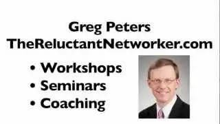 Increasing sales through better networking skills!  Greg Peters, The Reluctant Networker
