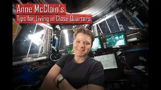 Astronaut Anne McClain&rsquo;s Tips for Living in Close Quarters