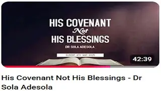 His Covenant Not His Blessings - Dr Sola Adesola | 4 May 2025 Holding Forth Christian Centre