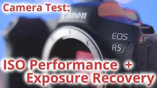Canon EOS R5: ISO Performance and Exposure Recovery Test