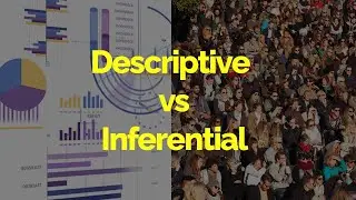 Descriptive vs Inferential Statistics