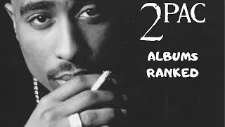 2 PAC | ALBUMS RANKED (MAIN)