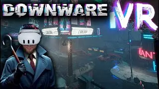 Cyberpunk Detective Game 2025 ?! - Downware VR Gameplay Review UEVR MOD Meta Quest 3 PCVR
