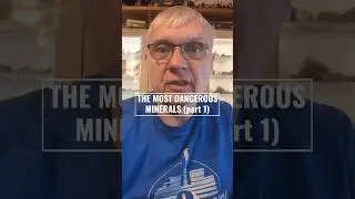The Most Dangerous Minerals (Part 1)