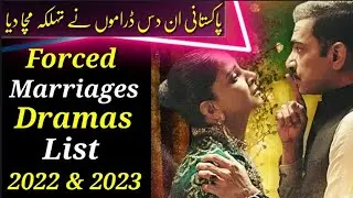 Top Forced marriages Pakistani Dramas List 2022 & 2023 || Pakistan Drama Industry