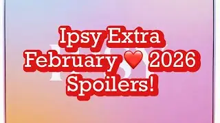 Ipsy Extra февраль ❤️ 2026: спойлеры! BeautyAmaB