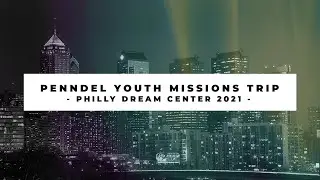 2021 Philly Missions Trip Promo &bull; penndelyouth