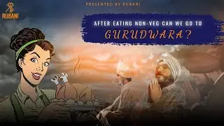Can we go to the Gurudwara after eating non - veg food ? | Rubani