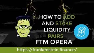 HOW TO ADD AND STAKE LIQUIDITY PAIRS FOR FANTOM OPERA IN FRANKENSTEIN FINANCE