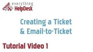eHD Tutorial 1: Creating a Ticket and Email-to-Ticket