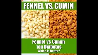 Fennel vs Cumin Seeds for Diabetes: Which is Better? (Natural Remedies)
