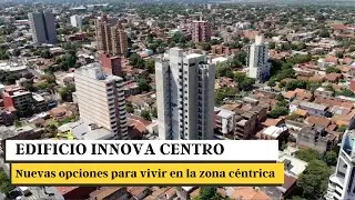 INNOVA brinda nuevas opciones para vivir en la zona céntrica de Asunción