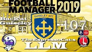Football Manager 2019 - LLM Save- Back to Guiseley Ep 107: Double FA-cup matches versus Charlton
