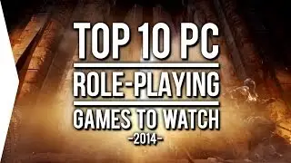 Top 10 PC ►RPG◄ Games to Watch in 2014!
