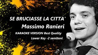Se Bruciasse La Città Massimo Ranieri KARAOKE Lower Key -2 Semitoni