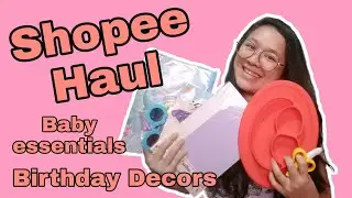 Shopee Haul | baby essentials and birthday decors | Michelle joy tan