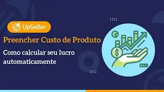 Preencher Custo do Produto: Como calcular seu lucro automaticamente