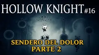 Hollow knight #16 : Cada salto es una tragedia 😭 | Fails en el Sendero del Dolor✨