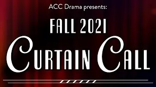 Curtain Call: Fall 2021 ACC Drama Department Student Showcase