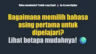 Bagaimana memilih bahasa asing pertama untuk dipelajari? Lihat betapa mudahnya! 🌍