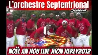 SEPTENTRIONAL NOËL AN NOU LIVE JHON HERLY METELUS ACAHAIE 2012 