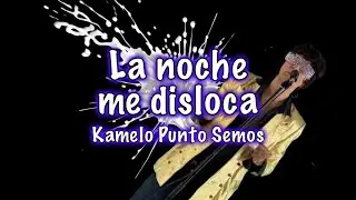 LA NOCHE ME DISLOCA