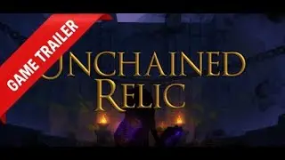 Unchained Relic Demo Gameplay Trailer
