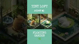 Tiny Loft: Floating Garden🌿💧 #shorts #asmr #cute #capybara #cat #friends #lofi #relaxing #animation