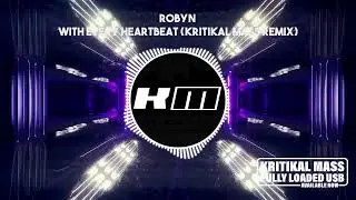 Robyn - With Every Heartbeat (Kritikal Mass Remix)