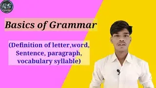 Basics of Grammar// Grammar, Letter,Word sentence,paragraph vocabulary, syllable with definition ||