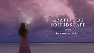 Immersive Gratitude-Boosting Soundscape. Meditation + Sound Journey (Under 5 Minutes) | Rituals